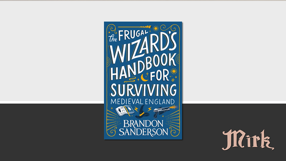 THE FRUGAL WIZARD'S HANDBOOK FOR SURVIVING MEDIEVAL ENGLAND BY BRANDON SANDERSON